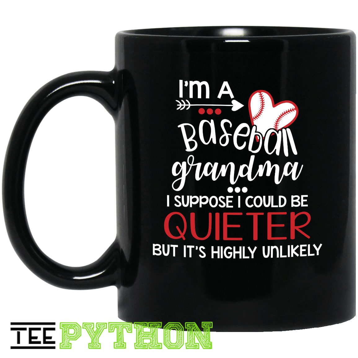I Am A Baseball Grandma I Suppose I Could Be Quieter But It Is Highly Unlikely Simple Black Mug I Am A Baseball Grandma I Suppose I Could Be Quieter But It Is Highly Unlikely Simple Black Mug