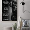 I Am Your Friend Your Partner Your Dog You Are My Life My Love My Leader I Am Your Labrador Black Dog Canvas Poster