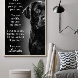 I Am Your Friend Your Partner Your Dog You Are My Life My Love My Leader I Am Your Labrador Black Dog Canvas Poster