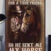 I Asked God For A True Friend So He Sent Me My Horse Man Rubbing Horse Canvas Poster