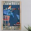 I Disappear Into Books What’s Your Superpower Reading Knowledge Lady Girl Canvas Poster