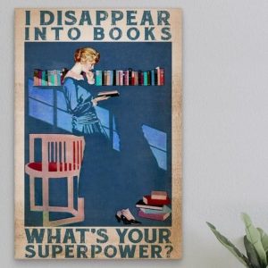 I Disappear Into Books What’s Your Superpower Reading Knowledge Lady Girl Canvas Poster