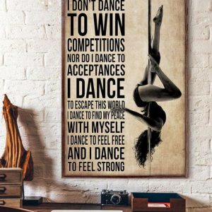 I Don’t Dance To Win Competitions Nor Do I Dance To Acceptances Lady Girl Pole Dance Canvas Poster