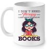 I Don&rsquo;t Need Therapy I Just Need To Read My Books Knowledge Girl Simple White Mug