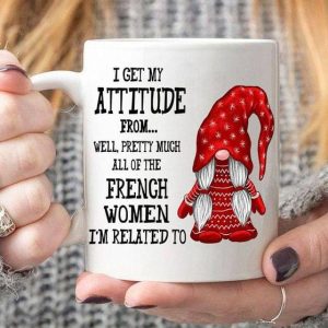 I Get My Attitude From Well Pretty Much All Of The French Women I’m Related To Red Gnomie France White Mug I Get My Attitude From Well Pretty Much All Of The French Women I’m Related To Red Gnomie France White Mug