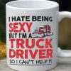 I Hate Being Sexy But I’m A Truck Driver So I Can’t Help It Red Truck White Mug