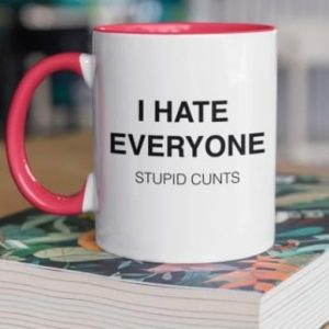 I Hate Everyone Stupid Cunts White Mug I Hate Everyone Stupid Cunts White Mug