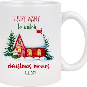 I Just Want To Watch Christmas Movies All Day House Christmas Tree White Mug I Just Want To Watch Christmas Movies All Day House Christmas Tree White Mug