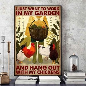 I Just Want To Work In My Garden And Hang Out With My Chickens Chickens Canvas Poster