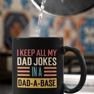 I Keep All My Dad Jokes In A Dad A Base Quote Father Family Black Mug I Keep All My Dad Jokes In A Dad A Base Quote Father Family Black Mug