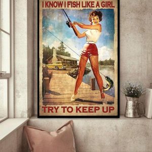 I Know I Fish Like A Girl Try To Keep Up Fishing Girl Canvas Poster