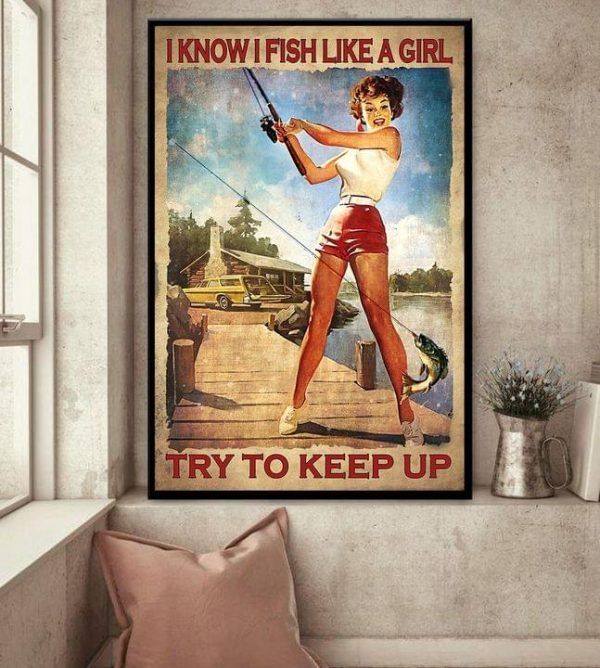 I Know I Fish Like A Girl Try To Keep Up Fishing Girl Canvas Poster