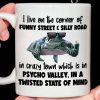 I Live On The Corner Of Funny Street And Silly Road Coffee Tea Mug
