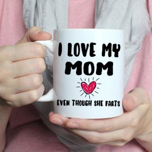 I Love My Mom Even Though She Farts Family Gift Simple White Mug I Love My Mom Even Though She Farts Family Gift Simple White Mug