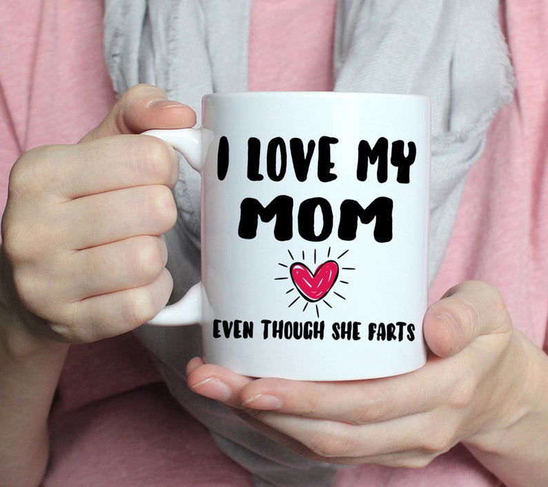 I Love My Mom Even Though She Farts Family Gift Simple White Mug I Love My Mom Even Though She Farts Family Gift Simple White Mug