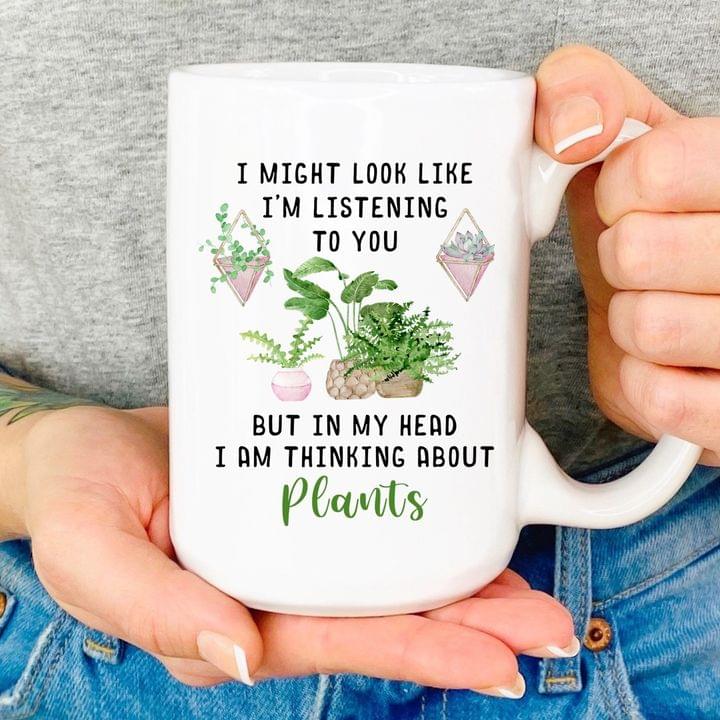 I Might Look Like I'm Listening To You But In My Head I Am Thinking About Plants Lovely Painted Plant Pots White Mug I Might Look Like I'm Listening To You But In My Head I Am Thinking About Plants Lovely Painted Plant Pots White Mug