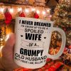 I Never Dreamed Grow Up To Be A Spoiled Wife Of A Grumpy Family Love Simple White Mug