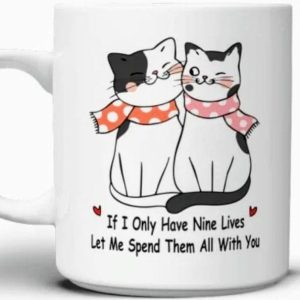 I Only Have Nine Lives Let Me Spend Them All With You Couple Cat Love White Mug I Only Have Nine Lives Let Me Spend Them All With You Couple Cat Love White Mug