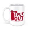 I Put Out, Fires of course Firefighter 15 oz Mug