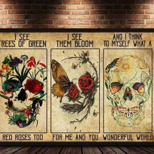 I See Trees Of Green Red Roses Too See Them Bloom For Me And For You Think To Myself What A Wonderful World Flowers Butterflies Skull Canvas Poster