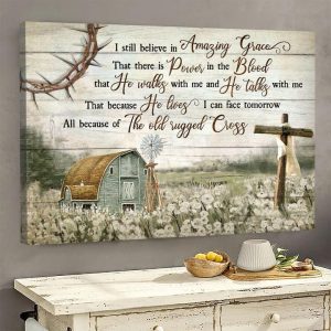I Still Believe In Amazing Grace That There Is Power In The Blood That He Walks With Me And He Talks With Me The Holy Cross House Countryside Canvas Poster