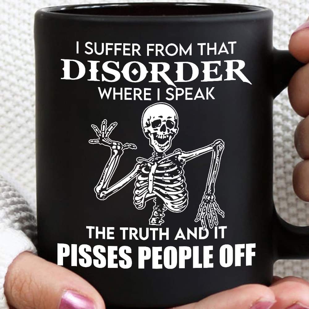 I Suffer From That Disorder Pisses People Off Coffee Tea Mug I Suffer From That Disorder Pisses People Off Coffee Tea Mug