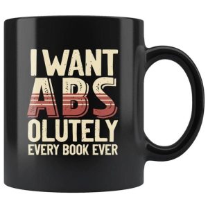 I Want Absolutely Every Book Ever Bookaholic Reading Knowledge Black Mug I Want Absolutely Every Book Ever Bookaholic Reading Knowledge Black Mug