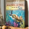 I Want To Be Wild Beautiful &amp Free Just Like The Sea Turtle Canvas Poster