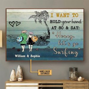 I Want To Hold Your Hand At 80 &amp Say Honey Let’s Go Surfing Couple Surfing Board Beach Heart Customized Personalized Canvas Poster