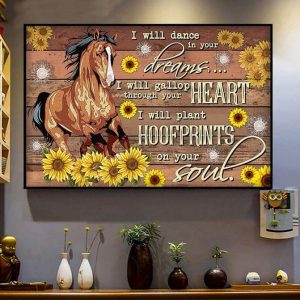 I Will Dance In Your Dreams I Will Gallop Through Your Heart I Will Plant Hoofprints On Your Soul Horse Sunflowers Canvas Poster