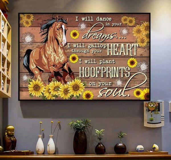 I Will Dance In Your Dreams I Will Gallop Through Your Heart I Will Plant Hoofprints On Your Soul Horse Sunflowers Canvas Poster