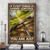 If Everything Is Under Control You Are Just Not Cycling Fast Enough Biker Speed Mountain Biking Canvas Poster