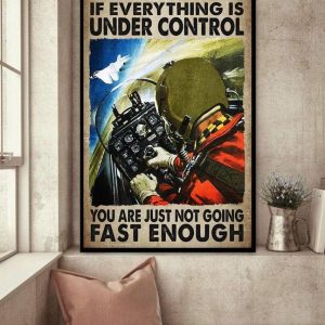 If Everything Is Under Control You Are Just Not Going Fast Enough Pilot Canvas Poster