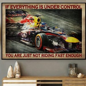 If Everything Is Under Control You Are Just Not Riding Fast Enough F1 Racer Canvas Poster