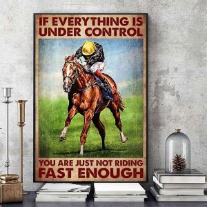 If Everything Is Under Control You Are Just Not Riding Fast Enough Man Riding Horse Canvas Poster