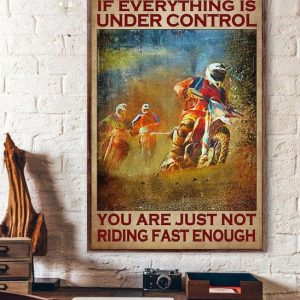 If Everything Is Under Control You Are Just Not Riding Fast Enough Motorcycle Dirt Bike Canvas Poster