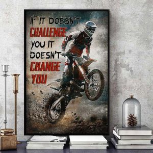 If It Doesn’t  Challenge You It Doesn’t Change You Dirt Bike Biker Canvas Poster
