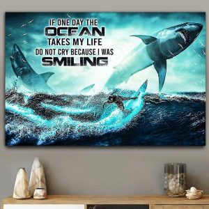 If One Day The Ocean Takes My Life Do Not Cry Because I Was Smiling Surfing Sharks Canvas Poster