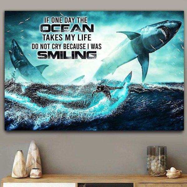 If One Day The Ocean Takes My Life Do Not Cry Because I Was Smiling Surfing Sharks Canvas Poster