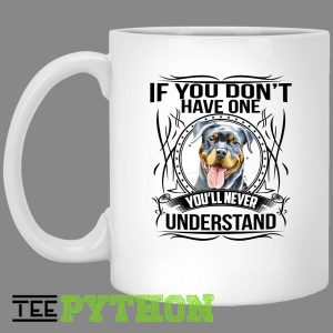 If You Don’t Have One You’ll Never Understand Love Dog Pet Simple White Mug If You Don’t Have One You’ll Never Understand Love Dog Pet Simple White Mug