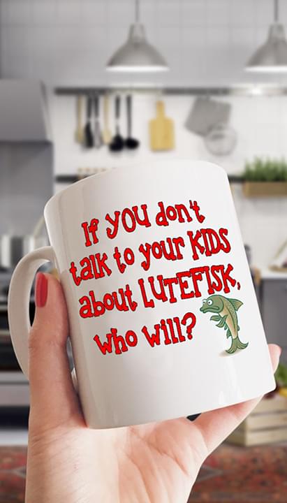 If You Don't Talk To Your Kids About Lutefisk Who Will Fish Seafood Dish Christmas White Mug If You Don't Talk To Your Kids About Lutefisk Who Will Fish Seafood Dish Christmas White Mug