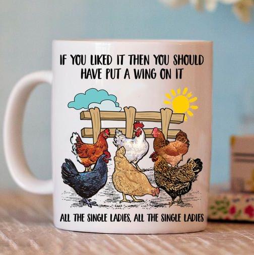 If You Liked It Then You Should Have Put A Wing On It All The Single Ladies Different Kinds Of Chickens Shirt If You Liked It Then You Should Have Put A Wing On It All The Single Ladies Different Kinds Of Chickens Shirt