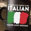 If You’re Lucky Enough To Be Italian You’re Lucky Enough Flag Of Italy Black Mug