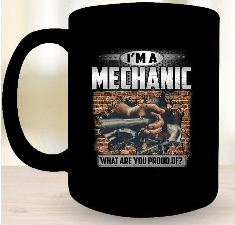 I'm A Mechanic What Are You Proud Of Black Mug I'm A Mechanic What Are You Proud Of Black Mug