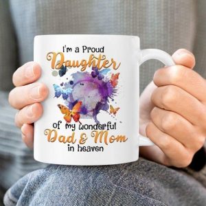 I’m A Proud Daughter Of My Wonderful Dad & Mom In Heaven Butterflies Family White Mug I’m A Proud Daughter Of My Wonderful Dad & Mom In Heaven Butterflies Family White Mug
