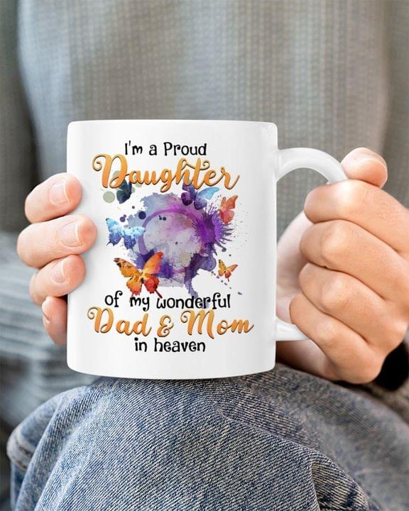 I'm A Proud Daughter Of My Wonderful Dad & Mom In Heaven Butterflies Family White Mug I'm A Proud Daughter Of My Wonderful Dad & Mom In Heaven Butterflies Family White Mug