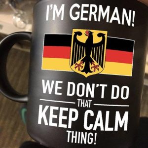 I’m German We Don’t Do That Keep Calm Thing German Flag National German Symbol Black Mug I’m German We Don’t Do That Keep Calm Thing German Flag National German Symbol Black Mug