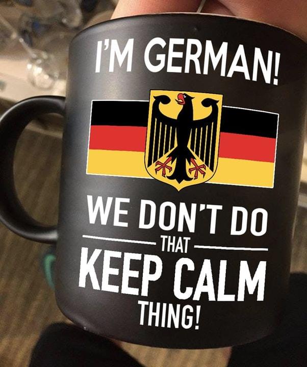 I'm German We Don't Do That Keep Calm Thing German Flag National German Symbol Black Mug I'm German We Don't Do That Keep Calm Thing German Flag National German Symbol Black Mug
