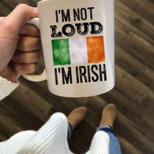 I’m Not Loud I’m Irish Ireland Flag White Mug I’m Not Loud I’m Irish Ireland Flag White Mug