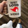 I’m Not Loud I’m Redhead Girl With Red Hair White Mug